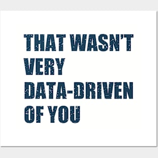 that wasn't very data-driven of you Posters and Art